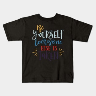 Be Yourself Everyone Else is Taken Kids T-Shirt